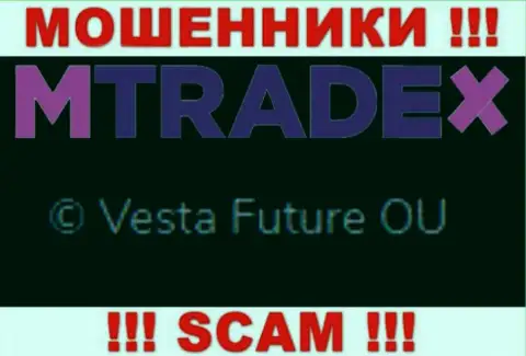 Вы не сумеете сберечь собственные вложенные денежные средства связавшись с компанией M Trade X, даже если у них имеется юридическое лицо Vesta Future OU