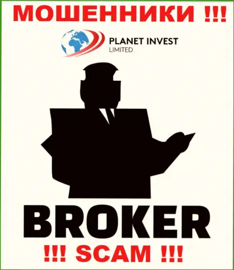 Деятельность интернет воров Planet Invest Limited: Broker это замануха для наивных клиентов